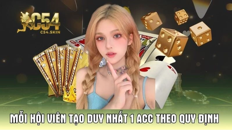 Mỗi hội viên tạo duy nhất 1 acc theo quy định