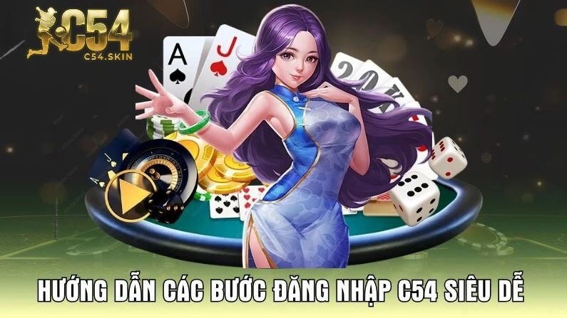 Hướng dẫn các bước đăng nhập C54 siêu dễ
